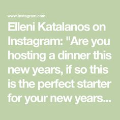 the text reads, elleni kattalanos on instagram are you hosting a dinner this new years, if so this is the perfect start for your new year