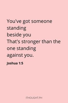 a pink background with the words you've got someone standing beside you that's longer than the one standing against you