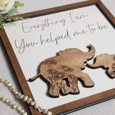 Show mom or dad how much you appreciate them by giving them this "Everything I am You helped me to be" sign.  Mommy / Daddy elephant plus child elephant with a daisy like floral design. Great for your Mothers Day gift to your mom or stepmom! Also great for a Fathers Day gift to your dad or stepdad! Definitely a gift to your parent for all seasons just to say thank you for all they have done to make you the amazing person you are today. Colonial Maple Stain, Maple Stain, Everything I Am, Pet Signs, Stain Colors, Dark Walnut, Personalized Signs