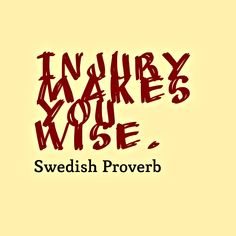 an orange background with the words, injury makes you wise swedish prove