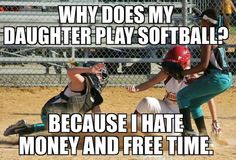 a baseball player sliding into home plate with the caption why does my daughter play softball? because i hate money and free time