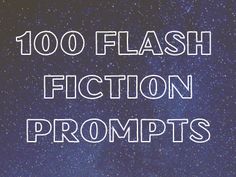 the words, 100 flash fiction proms written in white