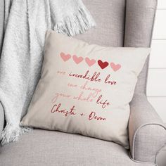 a throw pillow that says, one incredible love can change your whole life