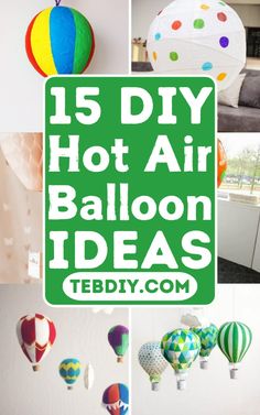 hot air balloons are hanging from the ceiling, and there is a green sign that says 15 diy hot air balloon ideas