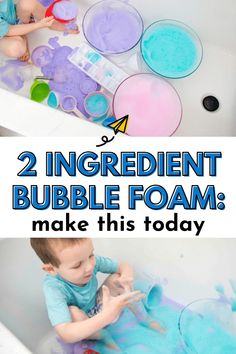 two images with the words, 2 ingredient bubble foam make this today and an image of a