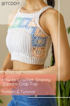 a woman wearing a crochet granny square crop top with text overlay that reads how to crochet granny square crop top pattern & tutor