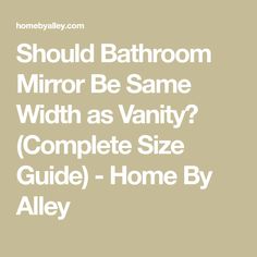 bathroom mirror be same with as vanity complete size guide - home by alleyy com