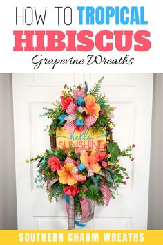 a tropical wreath with the words how to tropical hibiscuss grapevine wreaths