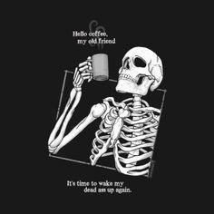 Spooky Winter, Tommy Devoid, Skeleton Quotes, Skull Quote, Coffee Images, Skeleton Art, Funny Phone Wallpaper, Skull Wallpaper