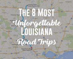 the 8 most unforgetable louisiana road trips