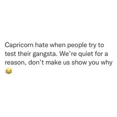 the caption reads capricon hate when people try to test their gangsta we're quiet for a reason, don't make us show you why