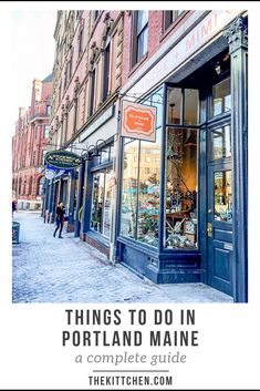 the front of a store with text overlay that reads things to do in portland maine a complete guide