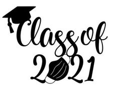 the class of 2021 is written in cursive font with a graduation cap on top