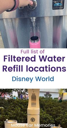 a water refill is shown with the words, full list of filtered water refill locations disney world