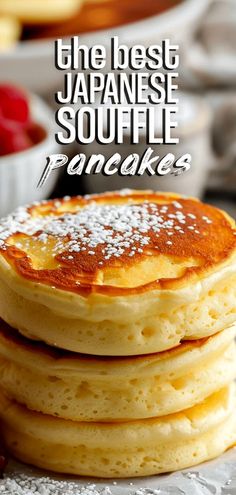 pancakes stacked on top of each other with the words, the best japanese souffle pancake