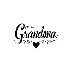 the word grandma written in cursive writing with a heart on it's side