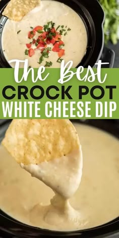 the best crock pot white cheese dip with tortilla chips in it and text overlay