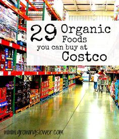 an aisle in a grocery store with the words organic foods you can buy at costco