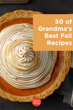 a pie with the title 50 of grandma's best fall recipes