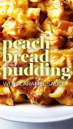 bread pudding with caramel sauce is on a white plate and the title reads, peach bread pudding with caramel sauce