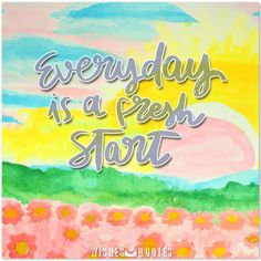 a painting with the words, everyday is a fresh start