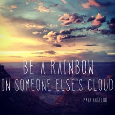 the words be a rainbow in someone else's cloud are overlayed by clouds