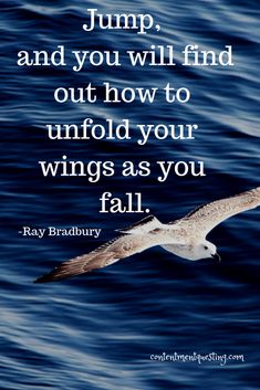 a seagull flying over the ocean with a quote about jumping and you will find out how to unfold your wings as you fall