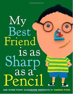 the book cover for my best friend is as sharp as a pencil and other funny classroom portraits