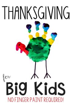 a handprinted turkey with the words thanks giving for big kids no fingerpaint required