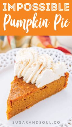 a slice of pumpkin pie with whipped cream on top and the words, how to make impossible