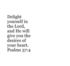 an image with the words, delight yourself in the lord and he will give you the des