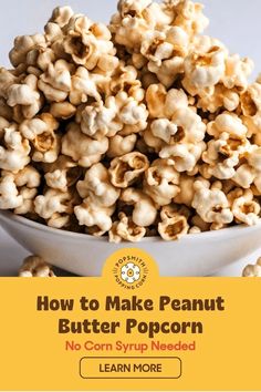 how to make peanut butter popcorn no corn syrup needed - learn more on the blog