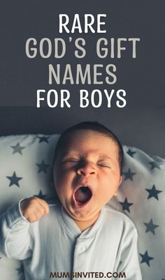 a baby yawning with the words rare god's gift names for boys