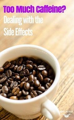 Too Much CaffeineHow to Deal with the Side Effects @DIYactiveHQ coffee caffeinie Coffee Health, Side Effects, Too Much, Diy Projects, Siding, Health