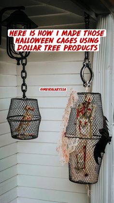 two hanging bird cages with halloween decorations attached to the side of a white house that says, here is how i made those halloween cages using dollar tree products