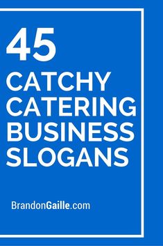 the words, catchy catering business slogans are in white on a blue background