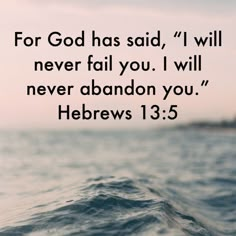 the words for god has said, i will never fail you i will never abandon you hebrews 13 5