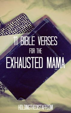 the bible verses for the exhausted mama