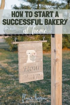 a sign that says how to start a successful bakery at home with the words below it