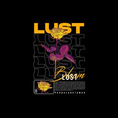 a black background with yellow flowers and the words lust written in bold font on it