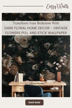 a desk with flowers on it and the text easy ways transform your bedroom with dark floral home decor - vintage flowers peel and stick wallpaper