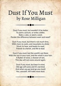 a poem written in black and white with the words dust if you must by rose milligan