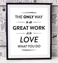 the only way to do great work is to love what you do printable poster