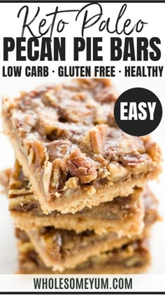 pecan pie bars stacked on top of each other with text overlay that reads, low carb gluten free - 35 min easy