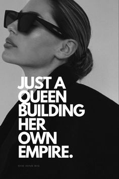 a woman wearing sunglasses with the words just a queen building her own empire