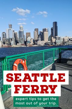 the seattle ferry is going down the river and there are buildings in the background with text that reads seattle ferry expert tips to get the most out of your trip