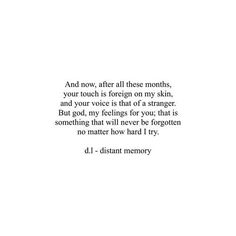 a poem written in black and white with the words, and now, after all these months, your touch is foreign on my skin, and your voice is that of a