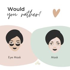 two women with different types of masks on their faces and the words would you rather?