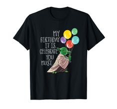 a black t - shirt with an image of a baby yoda holding balloons saying my birthday