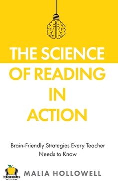 the science of reading in action brain - friendly struggles every teacher needs to know by julia hollowell